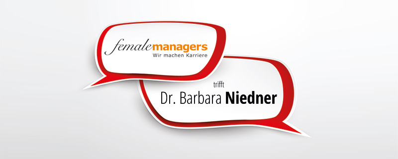 femalemanagers trifft … Dr. Barbara Niedner